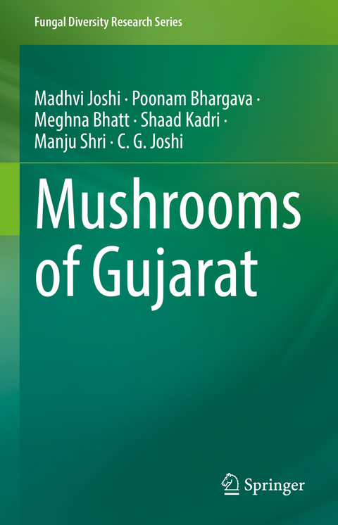 Mushrooms of Gujarat - Madhvi Joshi, Poonam Bhargava, Meghna Bhatt, Shaad Kadri, Manju Shri