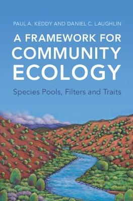 A Framework for Community Ecology - Paul A. Keddy, Daniel C. Laughlin