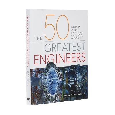 The 50 Greatest Engineers - Paul Virr, William Potter