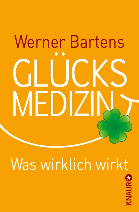 Glücksmedizin -  Werner Bartens