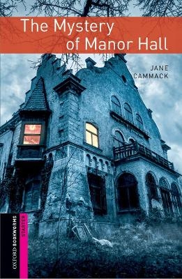 Oxford Bookworms Library: Starter Level:: The Mystery of Manor Hall audio pack - Jane Cammack