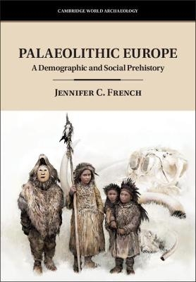 Palaeolithic Europe - Jennifer C. French