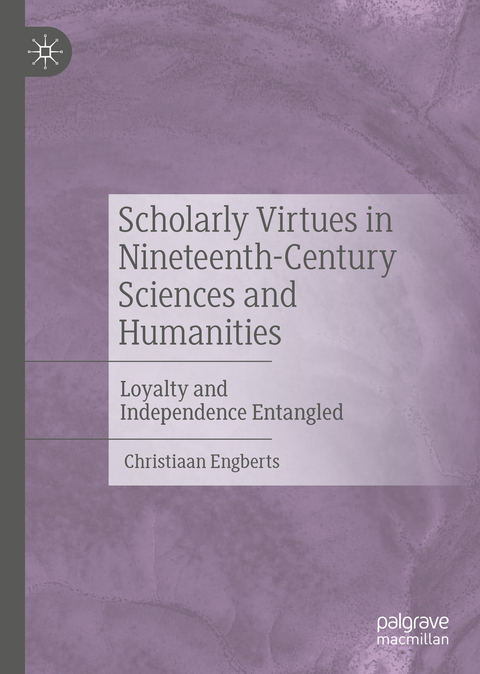 Scholarly Virtues in Nineteenth-Century Sciences and Humanities - Christiaan Engberts