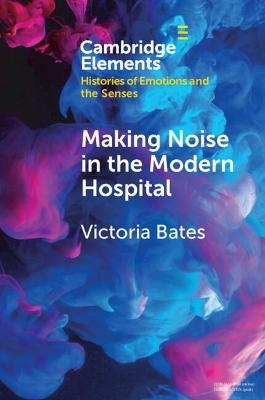 Making Noise in the Modern Hospital - Victoria Bates