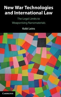 New War Technologies and International Law - Kobi Leins