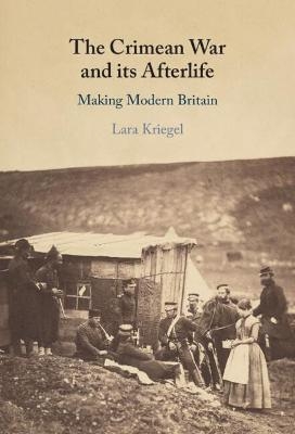 The Crimean War and its Afterlife - Lara Kriegel
