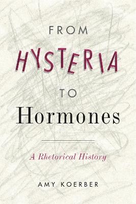 From Hysteria to Hormones - Amy Koerber