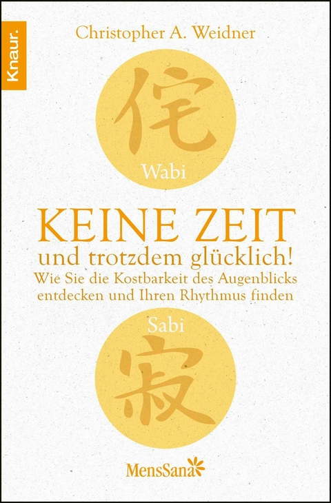 Wabi Sabi  - Keine Zeit und trotzdem glücklich! -  Christopher A. Weidner