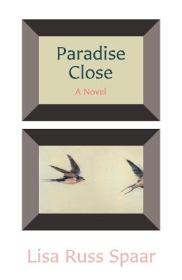 Paradise Close - Lisa Russ Spaar