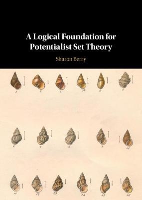 A Logical Foundation for Potentialist Set Theory - Sharon Berry