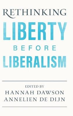 Rethinking Liberty before Liberalism - 