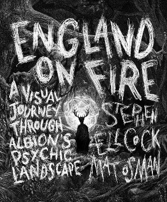 England on Fire - Stephen Ellcock, Mat Osman