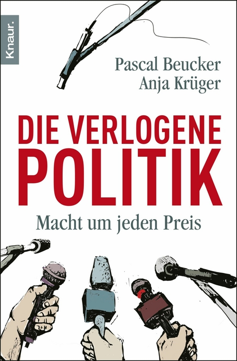 Die verlogene Politik -  Pascal Beucker,  Anja Krüger