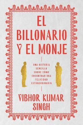 Billionaire and the Monk, the / El Billonario Y El Monje (Spanish Edition) - Vibhor Kumar Singh