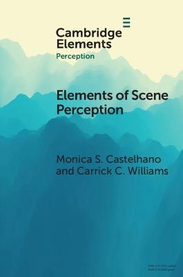 Elements of Scene Perception - Monica S. Castelhano, Carrick C. Williams