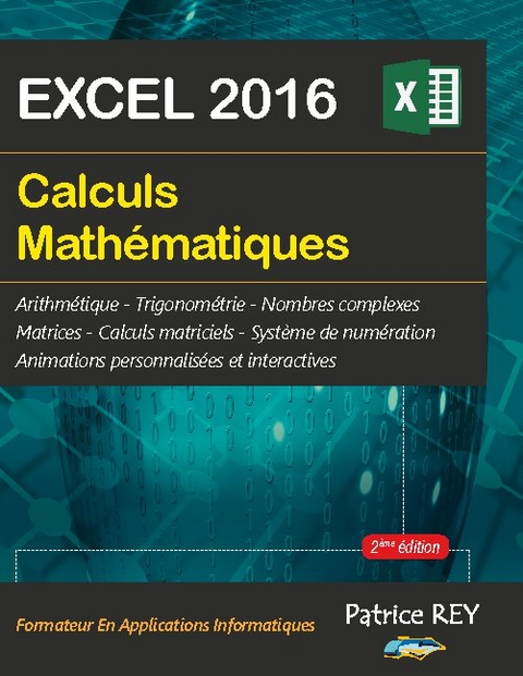 Calculs mathematiques avec EXCEL 2016 - Patrice Rey