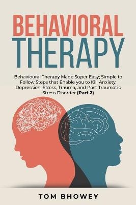 Behavioral Therapy - Tom Bhowey