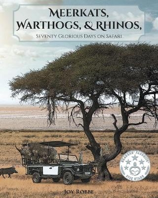 Meerkats, Warthogs, and Rhinos - Joy Robbe