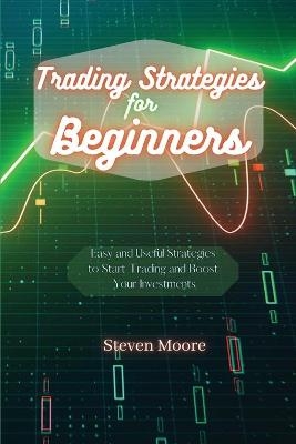 Trading Strategies for Beginners - Steven Moore