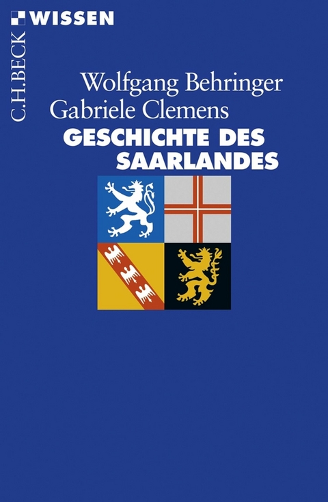 Geschichte des Saarlandes - Wolfgang Behringer, Gabriele Clemens
