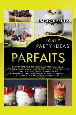 Tasty Party Ideas Parfaits - Natasha Phillis