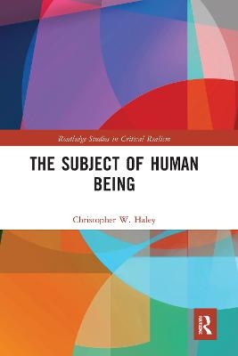 The Subject of Human Being - Christopher W. Haley