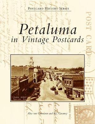 Petaluma in Vintage Postcards - Alice Van Ommeren, Kc Greaney