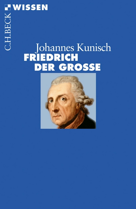 Friedrich der Große -  Johannes Kunisch