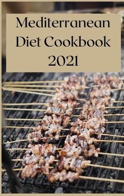 Mediterranean Diet Cookbook 2021 - Anna Tuffin