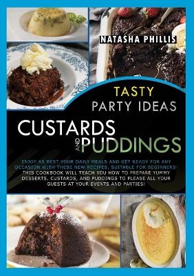 Tasty Party Ideas for custards and puddings - Natasha Phillis