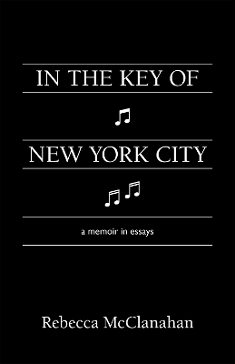 In the Key of New York City - Rebecca McClanahan