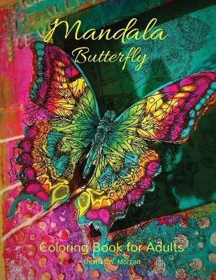 Mandala Butterfly Coloring Book for Adults - Thomas W Morgan
