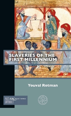 Slaveries of the First Millennium - Youval Rotman