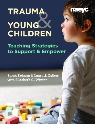 Trauma and Young Children - Laura J. Colker, Sarah Erdman, Elizabeth C. Winter