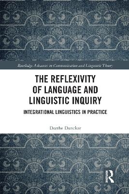 The Reflexivity of Language and Linguistic Inquiry - Dorthe Duncker