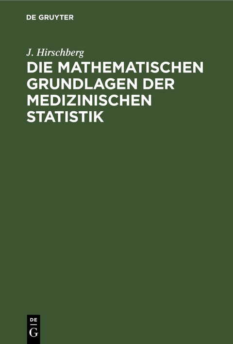 Die Mathematischen Grundlagen der medizinischen Statistik - J. Hirschberg