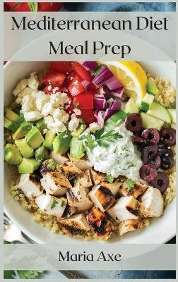 Mediterranean Diet Meal Prep - Maria Axe