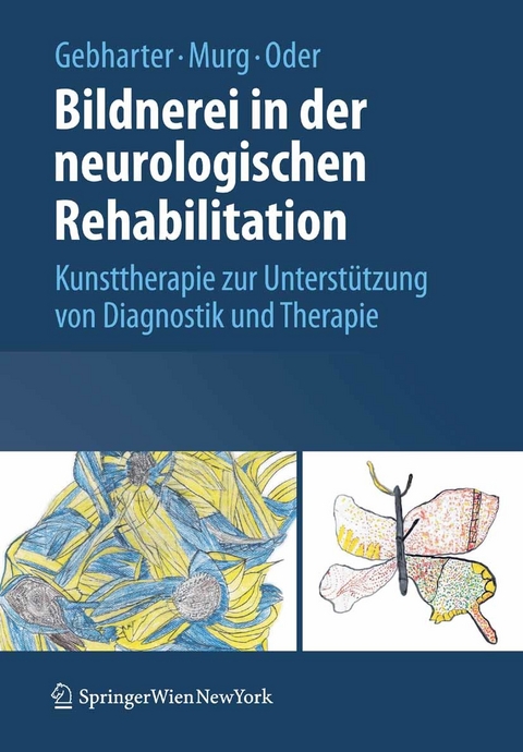 Bildnerei in der neurologischen Rehabilitation -  Elisabeth Gebharter,  Monika Murg,  Walter Oder