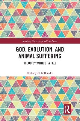 God, Evolution, and Animal Suffering - Bethany N. Sollereder