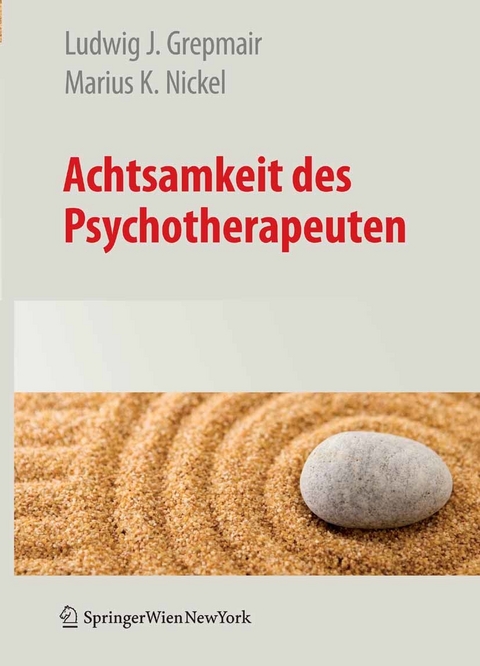 Achtsamkeit des Psychotherapeuten -  Ludwig Grepmair,  Marius Nickel