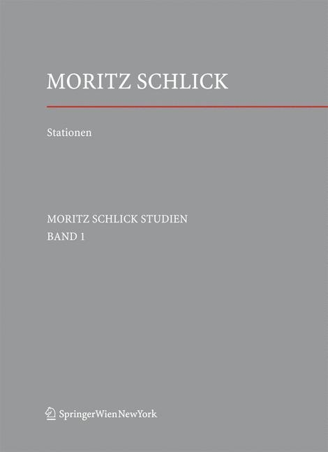 Stationen. Dem Philosophen und Physiker Moritz Schlick zum 125. Geburtstag -  Friedrich Stadler,  Hans Jürgen Wendel,  Edwin Glassner.