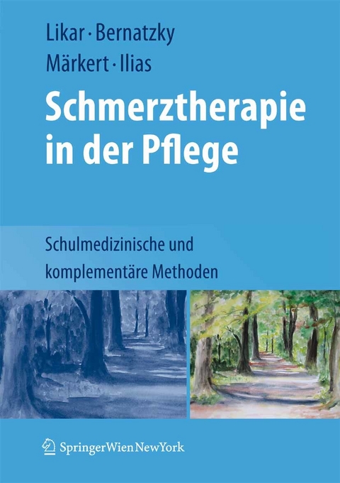 Schmerztherapie in der Pflege -  Rudolf Likar,  Günther Bernatzky,  Dieter Märkert