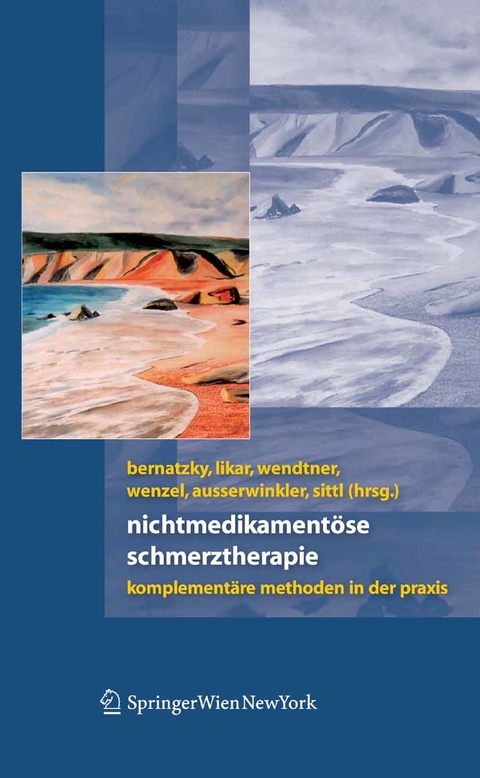 Nichtmedikamentöse Schmerztherapie -  Günther Bernatzky,  Rudolf Likar,  Franz Wendtner