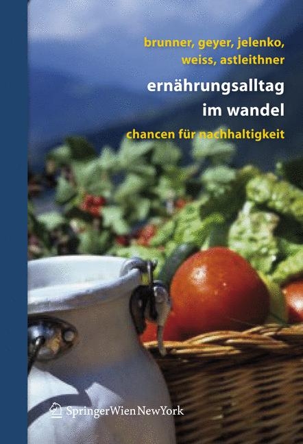 Ernährungsalltag im Wandel - Karl-Michael Brunner, Sonja Geyer, Marie Jelenko, Walpurga Weiss, Florentina Astleithner