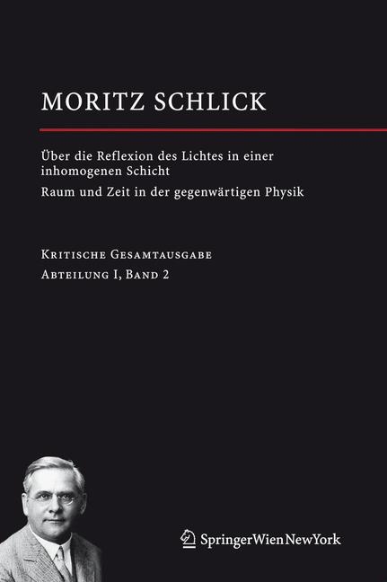 Über die Reflexion des Lichtes in einer inhomogenen Schicht / Raum und Zeit in der gegenwärtigen Physik - Moritz Schlick