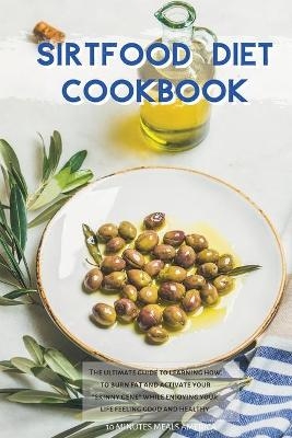 Sirtfood Diet Cookbook -  10 Minutes Meals America