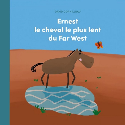Ernest le cheval le plus lent du Far West - David Cornilleau