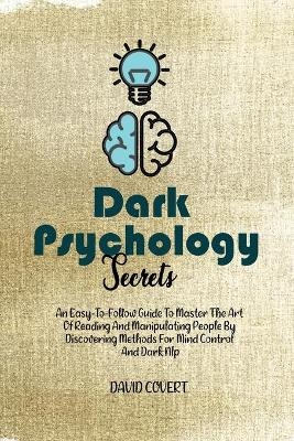 Dark Psychology Secrets - David Covert