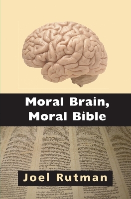 Moral Brain, Moral Bible - Joel Rutman