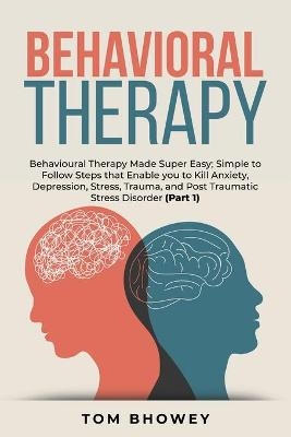 Behavioral Therapy - Tom Bhowey